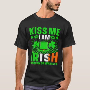 Kiss me im irish or drunk or whatever st patricks T-Shirt