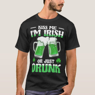 Kiss Me Im Irish Or Just Drunk Green Beer St Patri T-Shirt