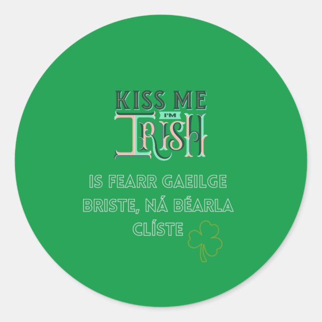 Kiss Me I'm Irish St Paddy's Day Classic Round Sticker (Front)