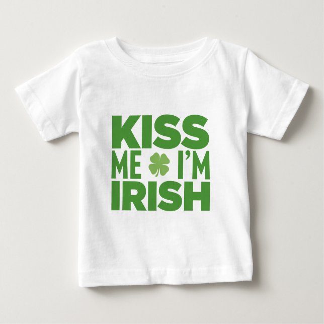 Kiss Me I'm Irish St. Patrick's Day Baby T-Shirt (Front)