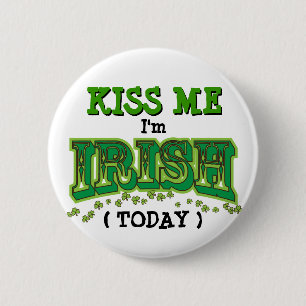 Kiss Me I'm Irish Today Funny Pin