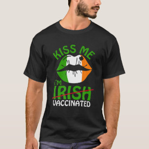 Kiss Me I'm Irish Vaccinated Lips St Patricks Day T-Shirt