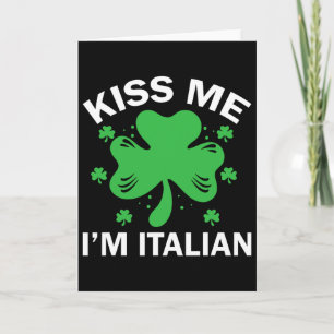 Kiss Me I'm Italian Funny Italian Family St Patric Card