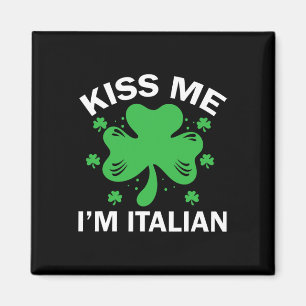 Kiss Me I'm Italian Funny Italian Family St Patric Magnet