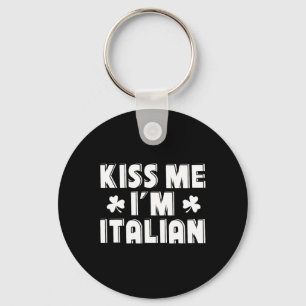 Kiss Me I'm Italian Funny St. Patricks Day Design  Key Ring