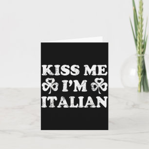 Kiss Me Im Italian Italia St Patricks Day Irish Me Card