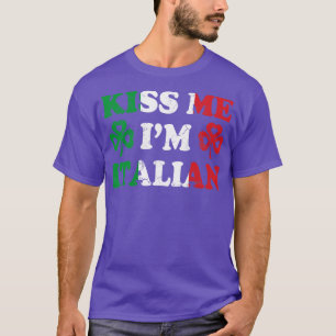 Kiss Me Im Italian Italy Italia Irish St Patricks T-Shirt