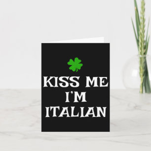 Kiss Me I'm Italian St. Patrick's Day Irish Funny  Card