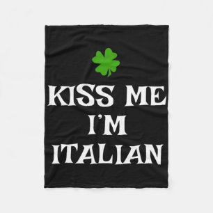 Kiss Me I'm Italian St. Patrick's Day Irish Funny Fleece Blanket