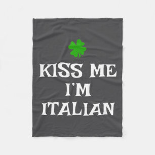 Kiss Me I'm Italian St. Patrick's Day Irish Funny Fleece Blanket
