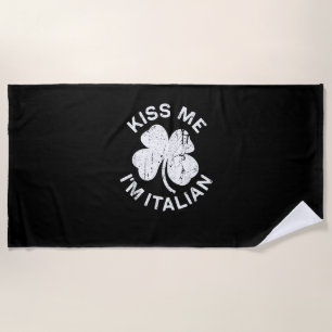 Kiss Me I'm Italian T-Shirt Saint Patrick Day Shir Beach Towel
