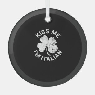 Kiss Me I'm Italian T-Shirt Saint Patrick Day Shir Glass Tree Decoration