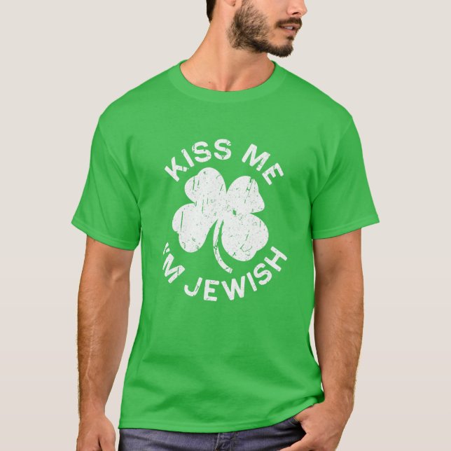 Kiss Me I'm Jewish Saint Patrick Day T-Shirt (Front)