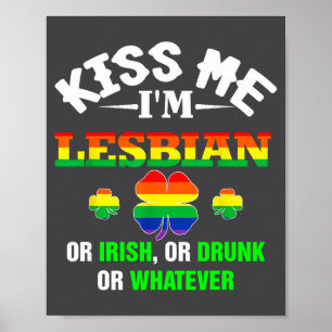 Kiss Me I'm Lesbian Or Irish Or Drunk Or Whatever Poster