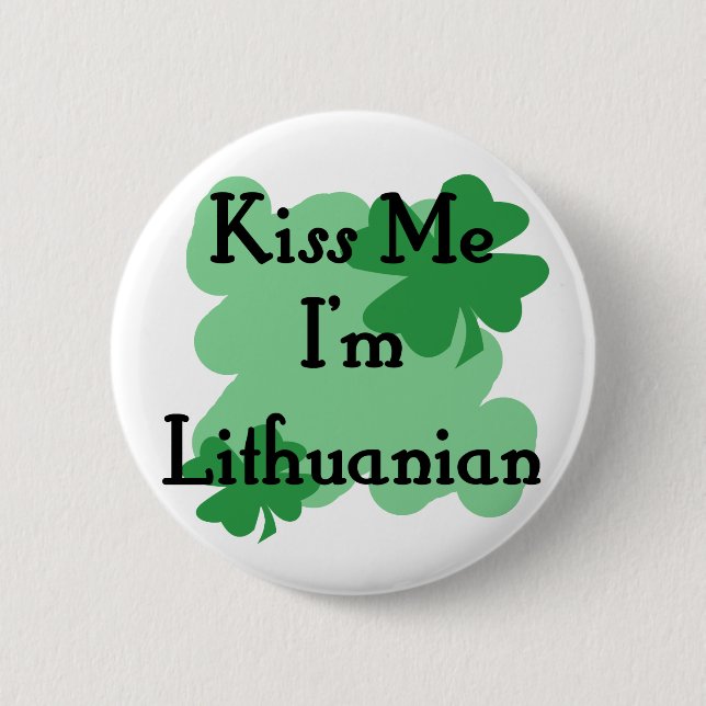 Kiss me I'm Lithuanian 6 Cm Round Badge (Front)