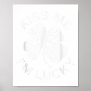 Kiss Me Im Lucky Shirt Irish Men Women Kids St Pat Poster