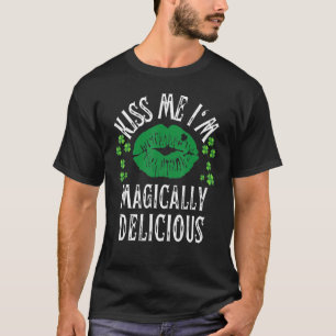 Kiss Me I'm Magically Delicious St Patrick's Day S T-Shirt