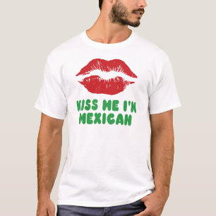 Kiss Me I'm Mexican lips T-Shirt