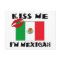 Kiss Me I'm Mexican