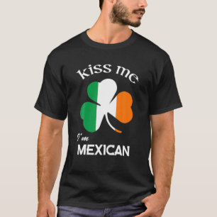 Kiss Me I'm Mexican Shamrock Mexico St. Patrick's T-Shirt