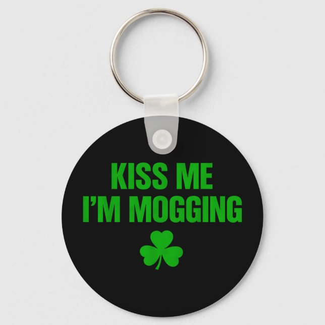 Kiss me i'm mogging  key ring (Front)