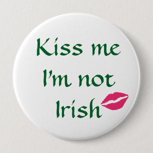 Kiss Me I'm Not Irish Button