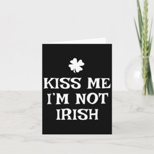 Kiss Me I'm Not Irish Funny St Patrick's Day Card