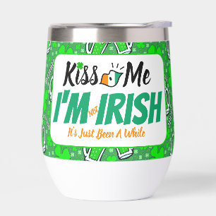 Kiss Me I'm not Irish it's just been a while funny