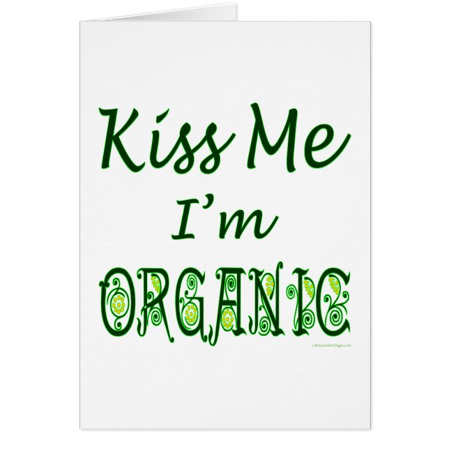 Kiss Me I'm Organic Green Saying (Front)