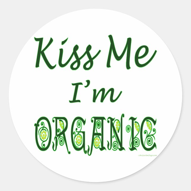 Kiss Me I'm Organic Saying Classic Round Sticker (Front)