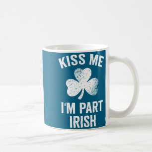 Kiss me i'm part irish st patrick's day funny coffee mug