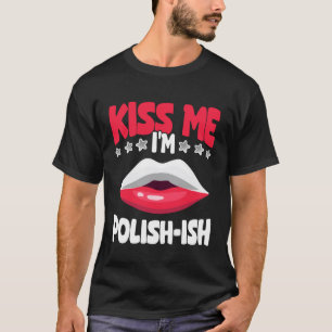 Kiss Me I'm Polish-ish Poland Pride Heritage Celeb T-Shirt