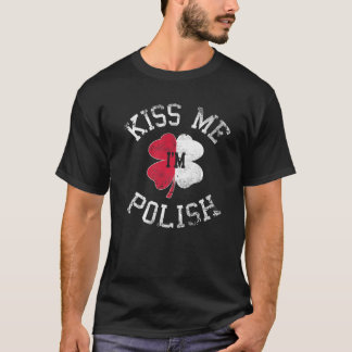 Kiss Me I'm Polish Saint Patrick Day Funny Irish P T-Shirt