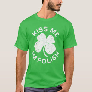 Kiss Me I'm Polish Saint Patrick Day T-Shirt