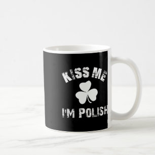 Kiss Me Im Polish Shamrock St Patricks Day Shenani Coffee Mug