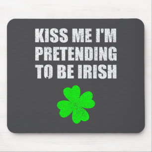 Kiss Me I'm Pretending To Be Irish Funny Wedding P Mouse Pad