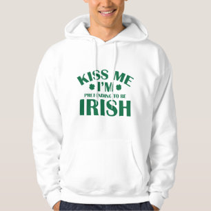 Kiss Me I'm Pretending To Be Irish Hoodie