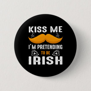 Kiss Me I'm Pretending To Be Irish St. Patrick's 6 Cm Round Badge