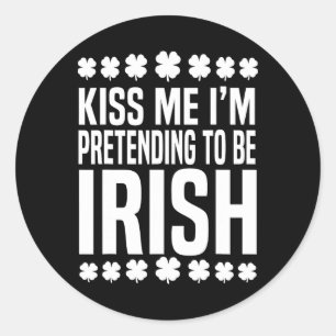 Kiss Me I'm Pretending To Be Irish St Patricks Day Classic Round Sticker