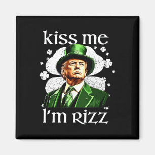 Kiss Me I'm Rizz Trump Shamrock St Patricks Day Magnet