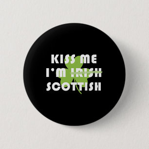 Kiss Me Im Scottish Not Irish Funny St Patricks Da 6 Cm Round Badge