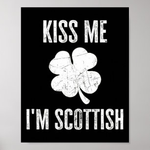 Kiss Me Im Scottish Shirt Funny Irish St. Patricks Poster