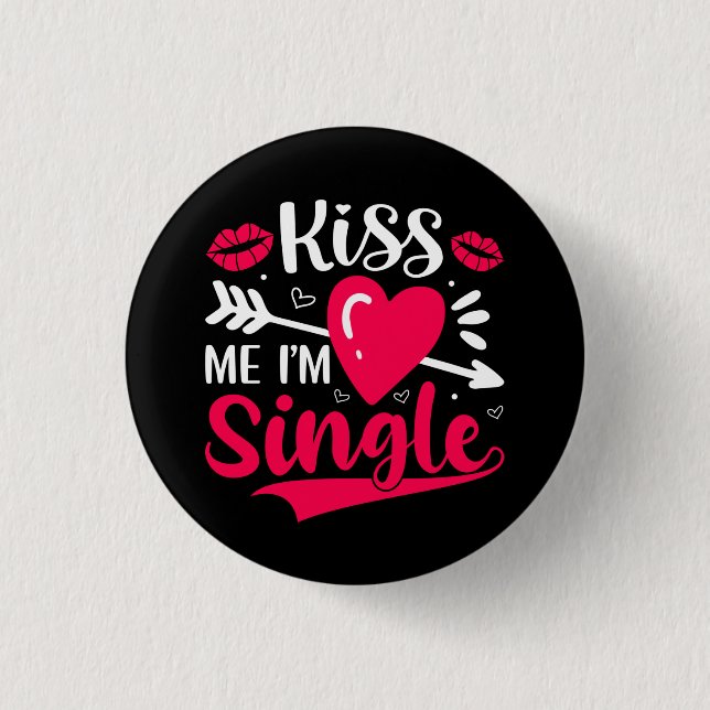 Kiss Me I'm Single Cute Valentine 3 Cm Round Badge (Front)