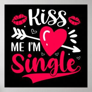 Kiss Me I'm Single Cute Valentine Poster