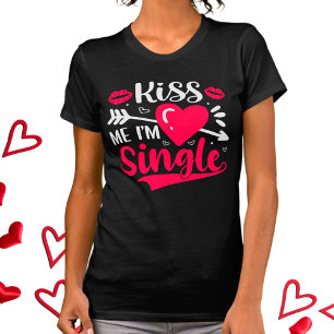 Kiss Me I'm Single Cute Valentine T-Shirt
