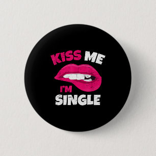 Kiss Me I'm Single Love Happy Valentine Day Wife H 6 Cm Round Badge