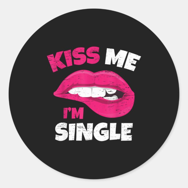 Kiss Me I'm Single Love Happy Valentine Day Wife H Classic Round Sticker (Front)
