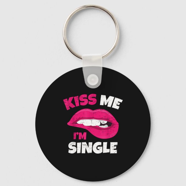 Kiss Me I'm Single Love Happy Valentine Day Wife H Key Ring (Front)