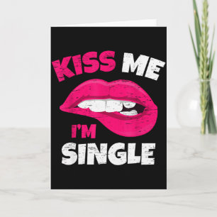 Kiss Me Im Single Love Happy Valentine Day Wife Hu Card
