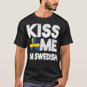 Kiss Me Im Swedish St Patricks Day Sweden Irish Sw T-Shirt